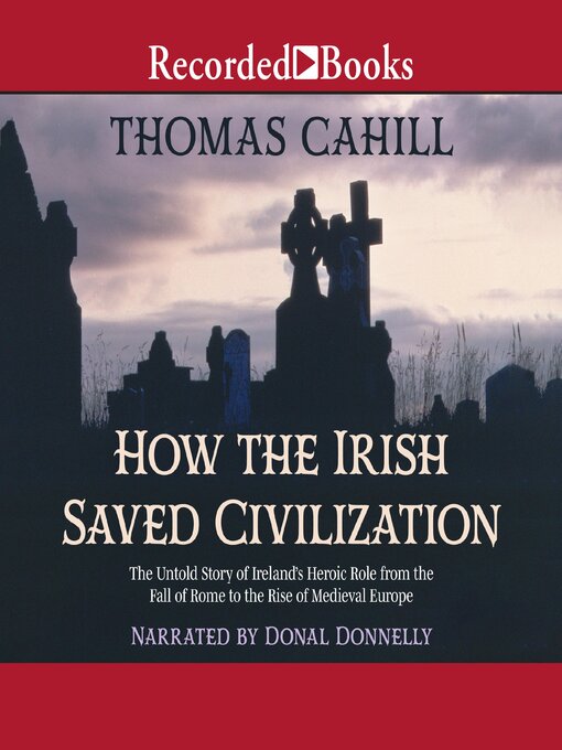 Title details for How the Irish Saved Civilization by Thomas Cahill - Wait list